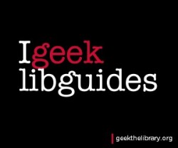 Do I Geek LIbGuides?